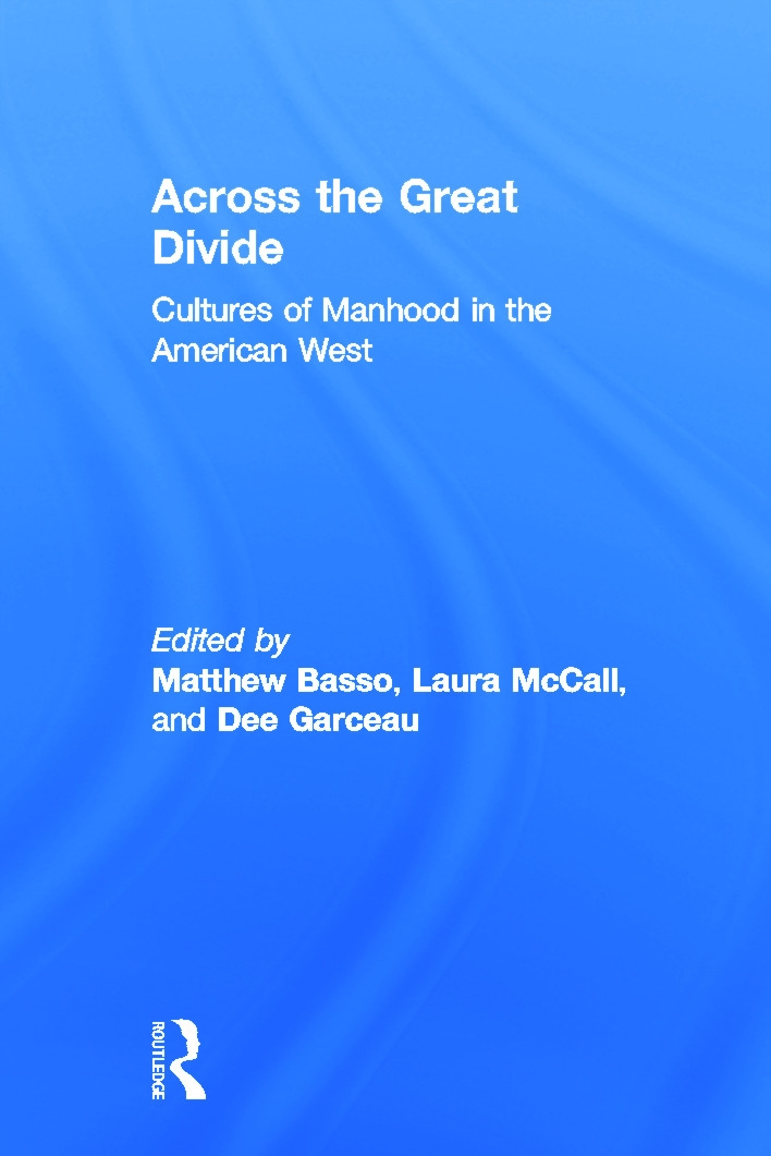 Across the Great Divide: Cultures of Manhood in the American West