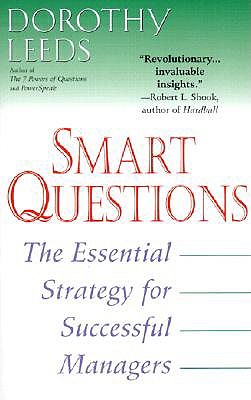 Smart Questions: The Essential Strategy for Successful Managers