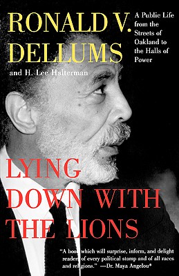 Lying Down With the Lions: A Public Life from the Streets of Oakland to the Halls of Power