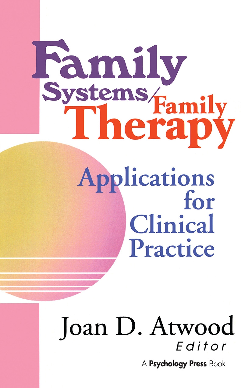 Family Systems/Family Therapy: Applications for Clinical Practice