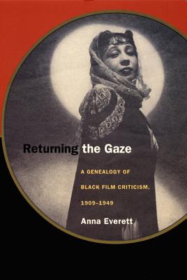 Returning the Gaze: A Genealogy of Black Film Criticism, 1909-1949