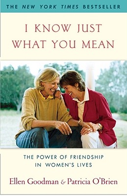 I Know Just What You Mean: The Power of Friendship in Women’s Lives