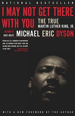 I May Not Get There With You: The True Martin Luther King, Jr