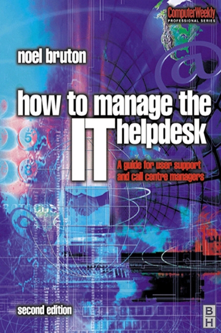 How to Manage the It Help Desk: A Guide for User Support and Call Centre Managers