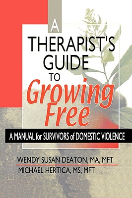 A Therapist’s Guide to Growing Free: A Manual for Survivors of Domestic Violence