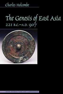 The Genesis of East Asia: 221 B.C.-A.D.907