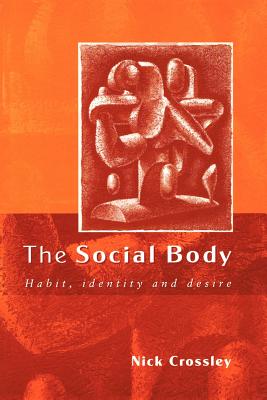 Social Body: Habit, Identity and Desire