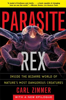 Parasite Rex: Inside the Bizarre World of Nature’s Most Dangerous Creatures