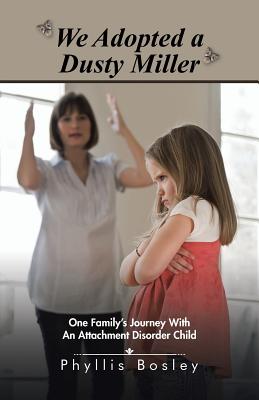 We Adopted a Dusty Miller: One Family’s Journey with an Attachment Disorder Child