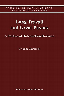 Long Travail and Great Paynes: A Politics of Reformation Revision