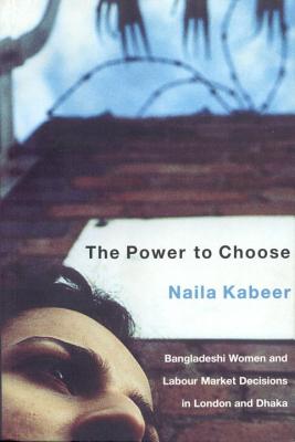 The Power to Choose: Bangladeshi Women and Labour Market Decisions in London and Dhaka