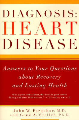 Diagnosis: Heart Disease : Answers to Your Questions About Recovery and Lasting Health