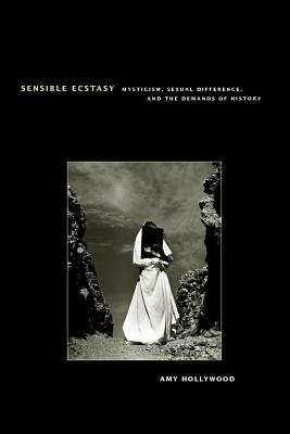 Sensible Ecstasy: Mysticism, Sexual Difference, and the Demands of History