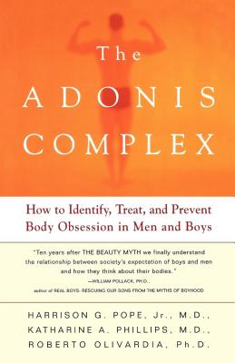 The Adonis Complex: How to Identify, Treat and Prevent Body Obsession in Men and Boys