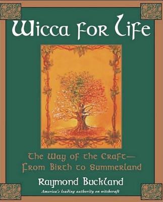 Wicca for Life: The Way of the Craft-From Birth to Summerland