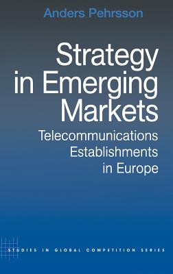 Strategy in Emerging Markets: Telecommunications Establishments in Europe