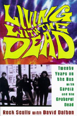 Living With the Dead: Twenty Years on the Bus With Garcia and the Grateful Dead