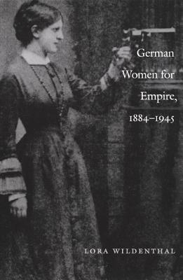 German Women for Empire, 1884-1945