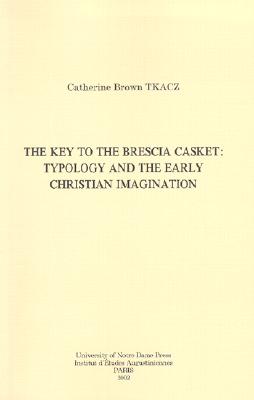 The Key to the Brescia Casket: Typology and the Early Christian Imagination