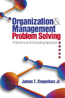 Organization & Management Problem Solving: A Systems and Consulting Approach