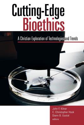 Cutting-Edge Bioethics: A Christian Exploration of Technologies and Trends