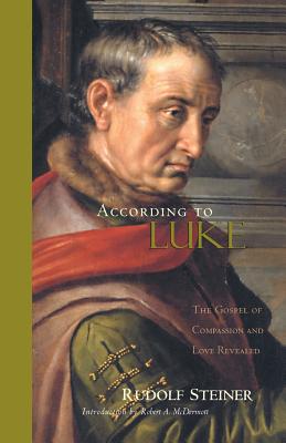 According to Luke: The Gospel of Compassion and Love Revealed : A Cycle of Ten Lectures