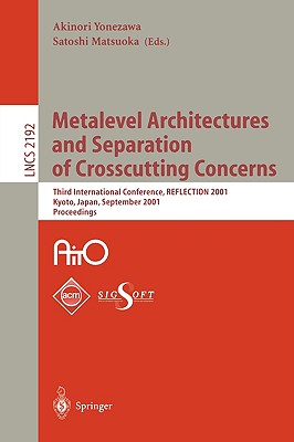 Metalevel Architectures and Separation of Crosscutting Concerns: Third International Conference, Reflection 2001, Kyoto, Japan,