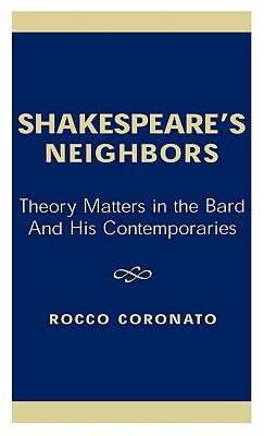 Shakespeare’s Neighbors: Theory Matters in the Bard and His Contemporaries