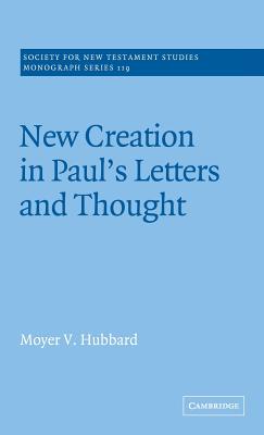 New Creation in Paul’s Letters and Thought