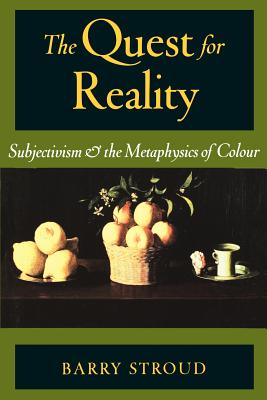 The Quest for Reality: Subjectivism and the Metaphysics of Colour