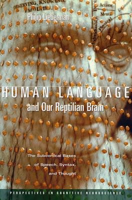 Human Language and Our Reptilian Brain: The Subcortical Bases of Speech, Syntax, and Thought