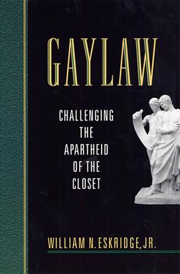 Gaylaw: Challenging the Apartheid of the Closet