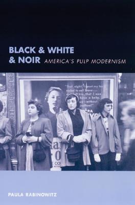 Black & White & Noir: America’s Pulp Modernism