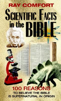 Scientific Facts in the Bible: 100 Reasons to Believe the Bible Is Supernatural in Origin
