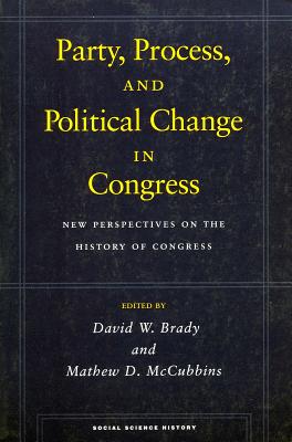 Party, Process, and Political Change in Congress: New Perspectives on the History of Congress