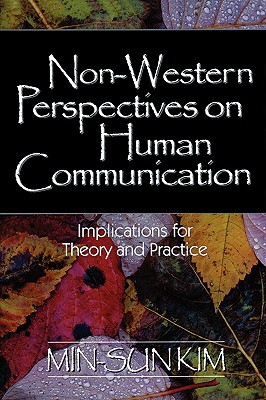 Non-Western Perspectives on Human Communication: Implications for Theory and Practice