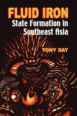 Fluid Iron: State Formation in Southeast Asia