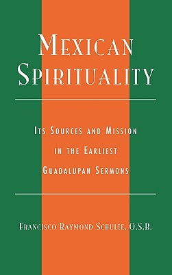 Mexican Spirituality: Its Sources and Mission in the Earliest Guadalupan Sermons