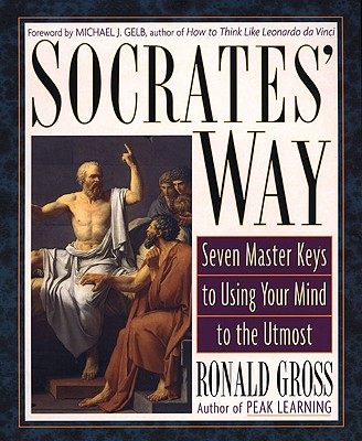 Socrates’ Way: Seven Master Keys to Using Your Mind to the Utmost