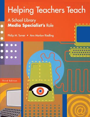 Helping Teachers Teach: A School Library Media Specialist’s Role