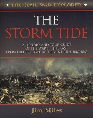 The Storm Tide: A History And Tour Guide Of The War In The East, From Fredericksburg To Mine Run, 1862 to 1863