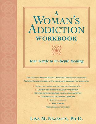 A Woman’s Addiction Workbook: Your Guide to In-Depth Recovery