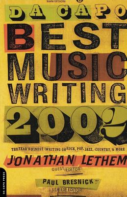 Da Capo Best Music Writing 2002: The Year’s Finest Writing on Rock, Pop, Jazz, Country, & More