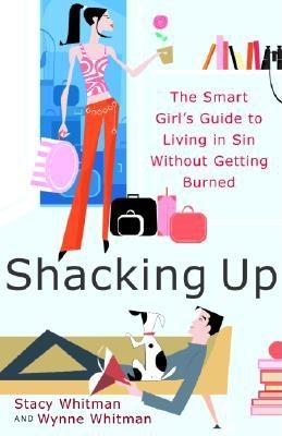 Shacking Up: The Smart Girl’s Guide to Living in Sin Without Getting Burned