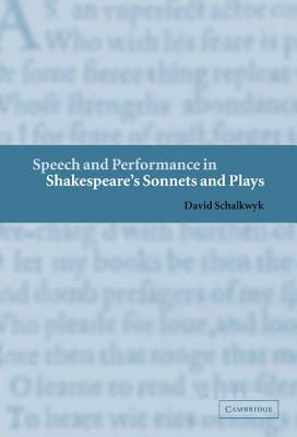 Speech and Performance in Shakespeare’s Sonnets and Plays