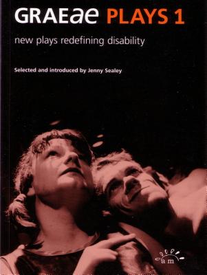 Graeae Plays 1: New Plays Redefining Disability