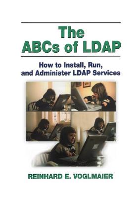 The ABCs of LDAP: How to Install, Run, and Administer LDAP Services