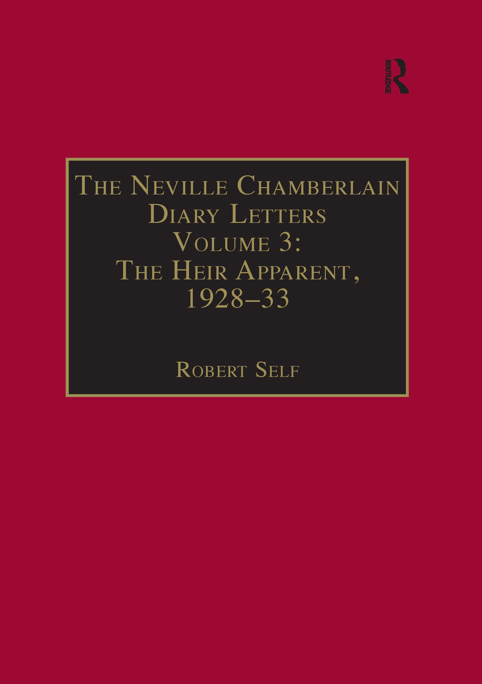 The Neville Chamberlain Diary Letters: The Heir-Apparent, 1928-33