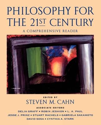 Philosophy for the 21st Century: A Comprehensive Reader