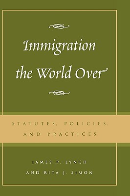 Immigration the World over: Statutes, Policies, and Practices